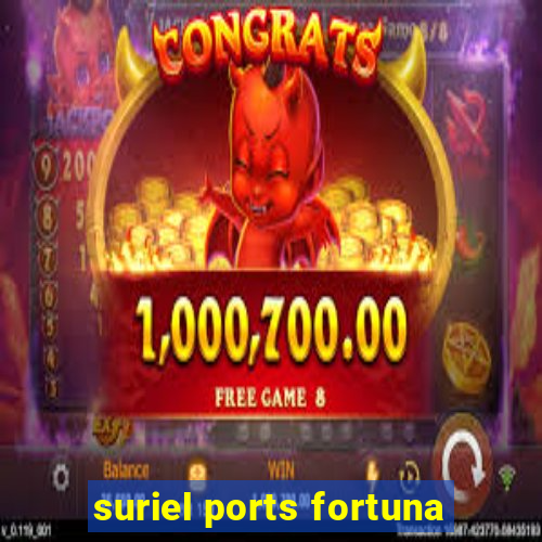 suriel ports fortuna